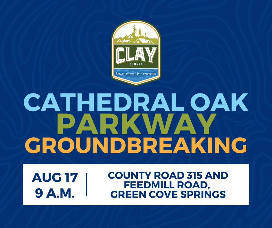 An image that says Cathedral Oak Parkway Groundbreaking, with the text August 17 9 a.m. and County Road 315 and Feedmill Road, Green Cove Springs underneath